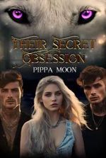 Their Secret Obsession (A Reverse Harem) by Pippa Moon